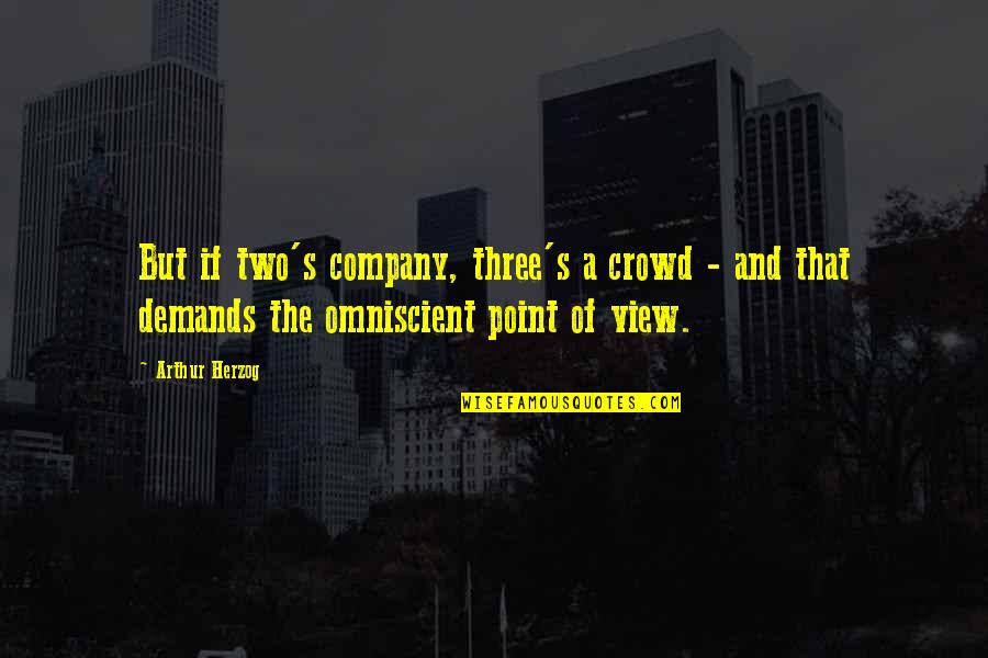Peacefullest Quotes By Arthur Herzog: But if two's company, three's a crowd -