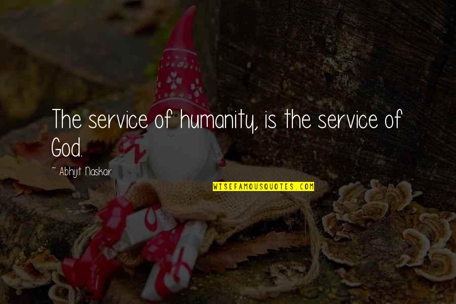 Peacemaking Quotes By Abhijit Naskar: The service of humanity, is the service of Peacemaking Quotes By Abhijit Naskar: The service of humanity, is the service of