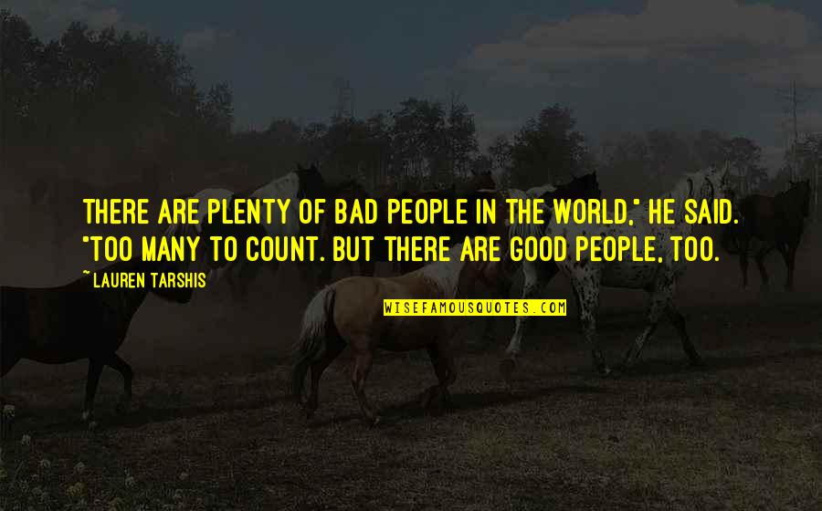 Peacetalks Quotes By Lauren Tarshis: There are plenty of bad people in the