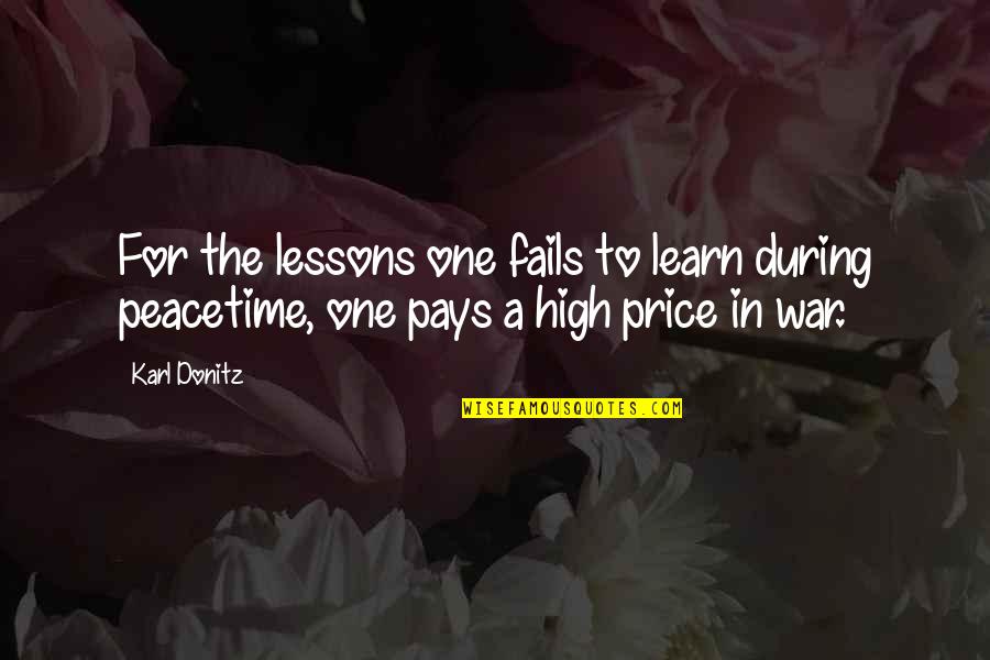 Peacetime Quotes By Karl Donitz: For the lessons one fails to learn during
