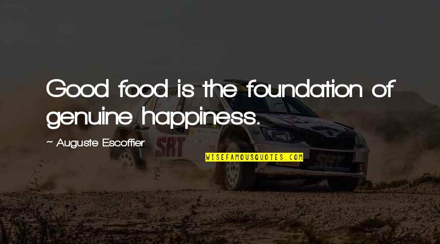 Peachey Furniture Quotes By Auguste Escoffier: Good food is the foundation of genuine happiness.