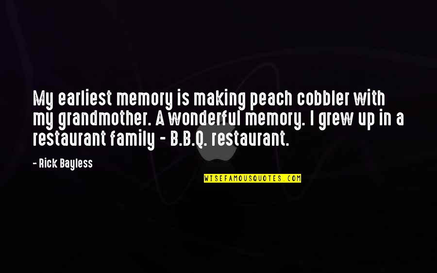Peach's Quotes By Rick Bayless: My earliest memory is making peach cobbler with