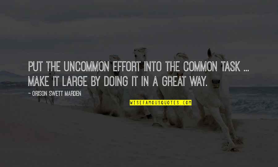 Peacoat For Men Quotes By Orison Swett Marden: Put the uncommon effort into the common task Peacoat For Men Quotes By Orison Swett Marden: Put the uncommon effort into the common task