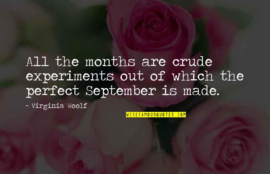 Peacock Eggs Quotes By Virginia Woolf: All the months are crude experiments out of