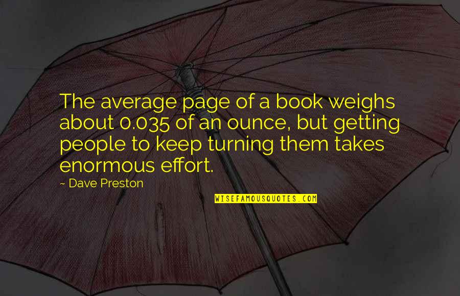 Peacocking 17 Quotes By Dave Preston: The average page of a book weighs about
