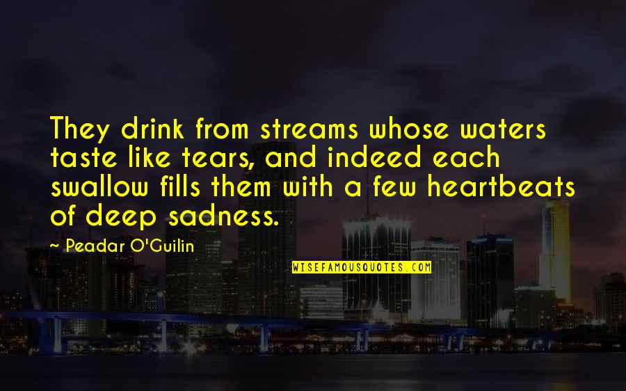 Peadar O'donnell Quotes By Peadar O'Guilin: They drink from streams whose waters taste like