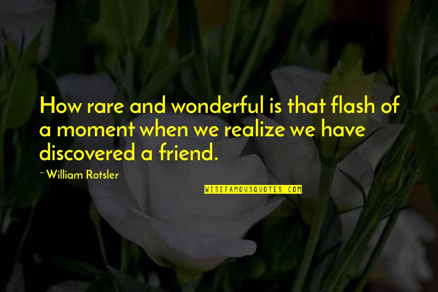 Peak Quote Quotes By William Rotsler: How rare and wonderful is that flash of