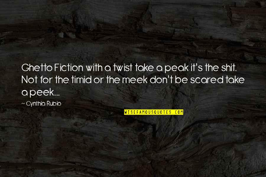 Peak Quotes By Cynthia Rubio: Ghetto Fiction with a twist take a peak