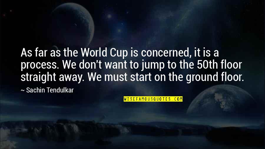 Peaking Quotes By Sachin Tendulkar: As far as the World Cup is concerned,