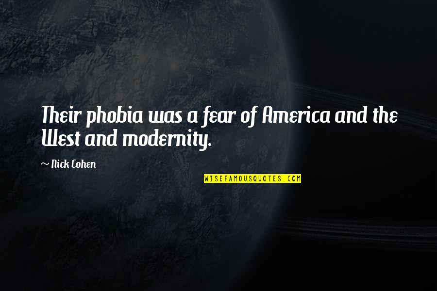 Peakman Management Quotes By Nick Cohen: Their phobia was a fear of America and