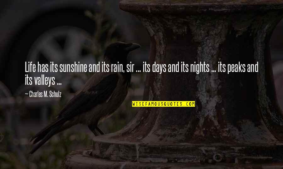 Peaks's Quotes By Charles M. Schulz: Life has its sunshine and its rain, sir