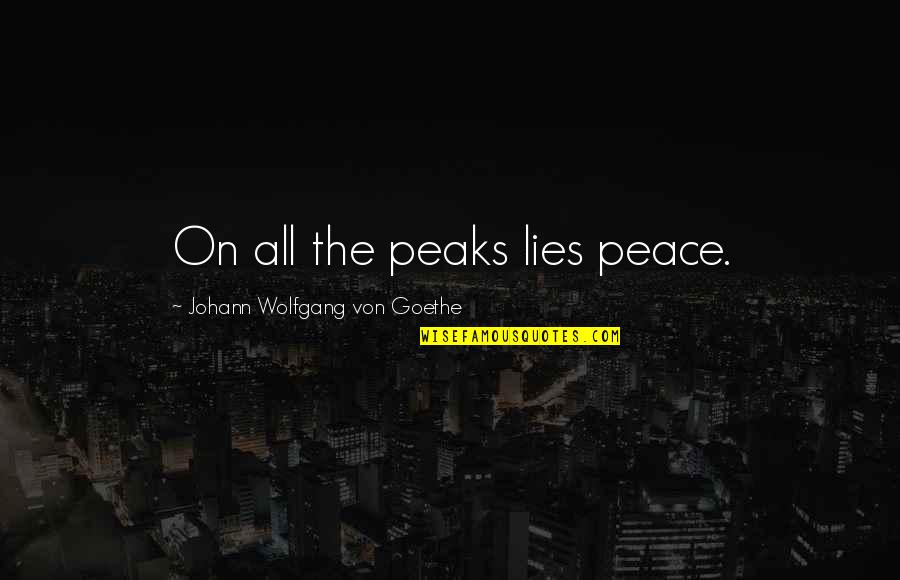 Peaks's Quotes By Johann Wolfgang Von Goethe: On all the peaks lies peace.