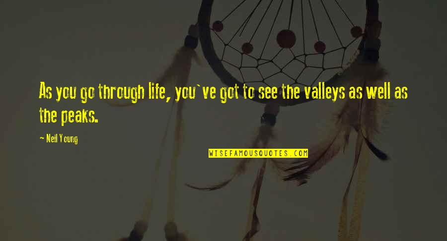 Peaks's Quotes By Neil Young: As you go through life, you've got to