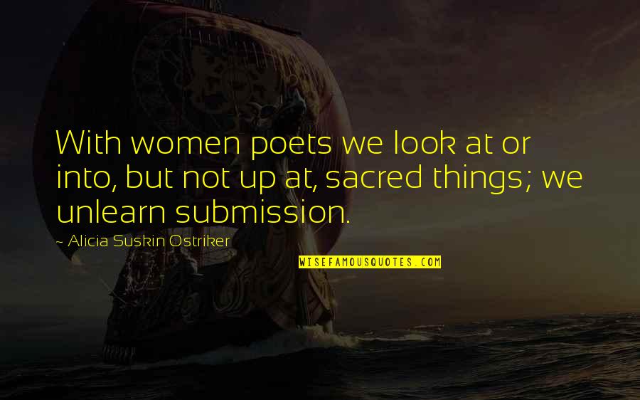 Peaky Blinders Thomas Shelby Quotes By Alicia Suskin Ostriker: With women poets we look at or into, Peaky Blinders Thomas Shelby Quotes By Alicia Suskin Ostriker: With women poets we look at or into,