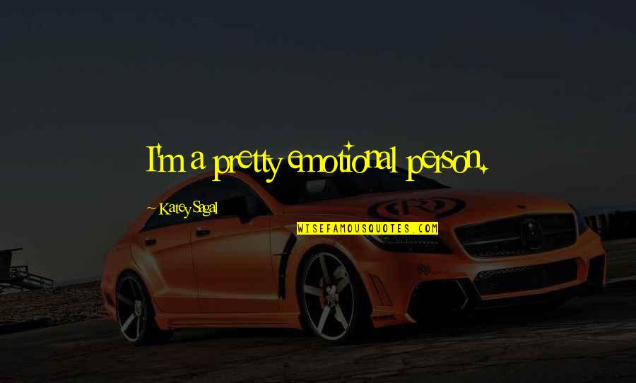 Pealdootors Quotes By Katey Sagal: I'm a pretty emotional person. Pealdootors Quotes By Katey Sagal: I'm a pretty emotional person.