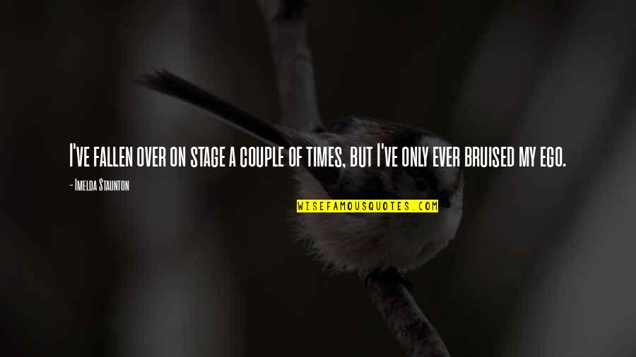 Pealed Synonyms Quotes By Imelda Staunton: I've fallen over on stage a couple of