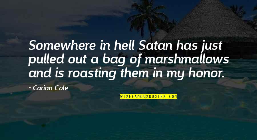 Pealers Quotes By Carian Cole: Somewhere in hell Satan has just pulled out
