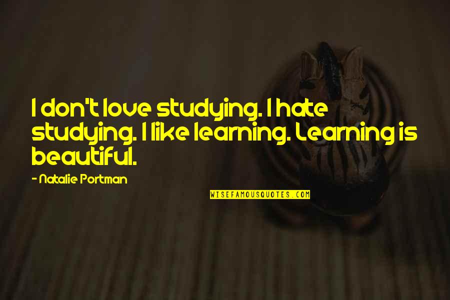 Peanut Butter And Jelly Best Friend Quotes By Natalie Portman: I don't love studying. I hate studying. I