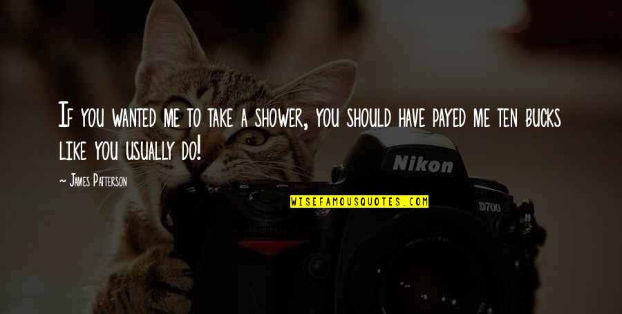 Peanut Butter Falcon Death Quote Quotes By James Patterson: If you wanted me to take a shower, Peanut Butter Falcon Death Quote Quotes By James Patterson: If you wanted me to take a shower,