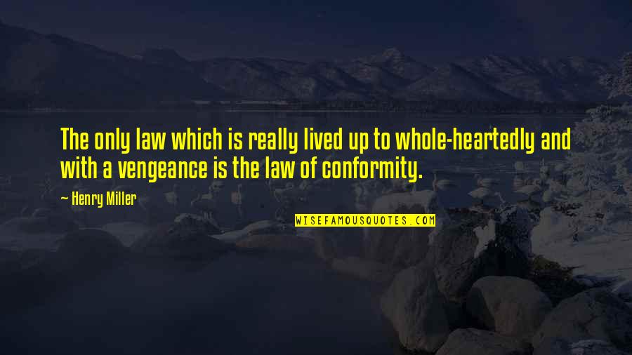 Peanut Butter Falcon Movie Quote Quotes By Henry Miller: The only law which is really lived up Peanut Butter Falcon Movie Quote Quotes By Henry Miller: The only law which is really lived up