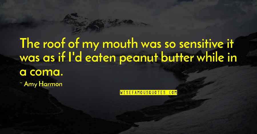 Peanut Butter Quotes By Amy Harmon: The roof of my mouth was so sensitive