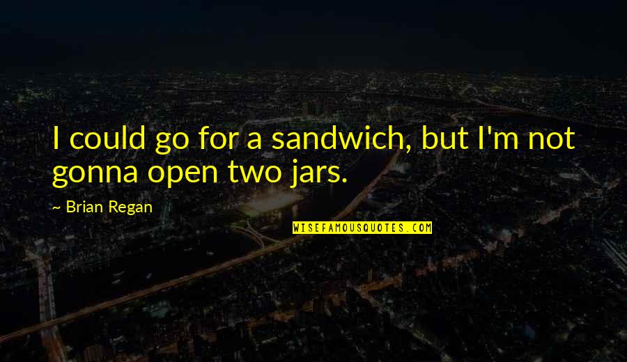 Peanut Butter Quotes By Brian Regan: I could go for a sandwich, but I'm