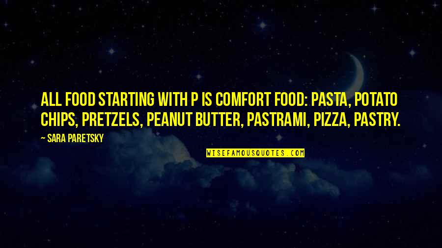 Peanut Butter Quotes By Sara Paretsky: All food starting with p is comfort food: