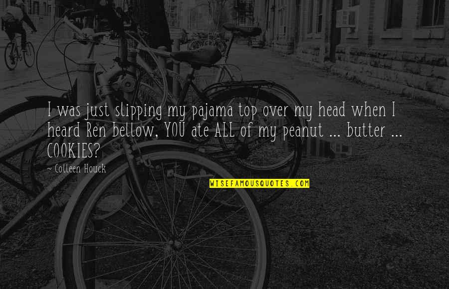Peanut To My Butter Quotes By Colleen Houck: I was just slipping my pajama top over Peanut To My Butter Quotes By Colleen Houck: I was just slipping my pajama top over