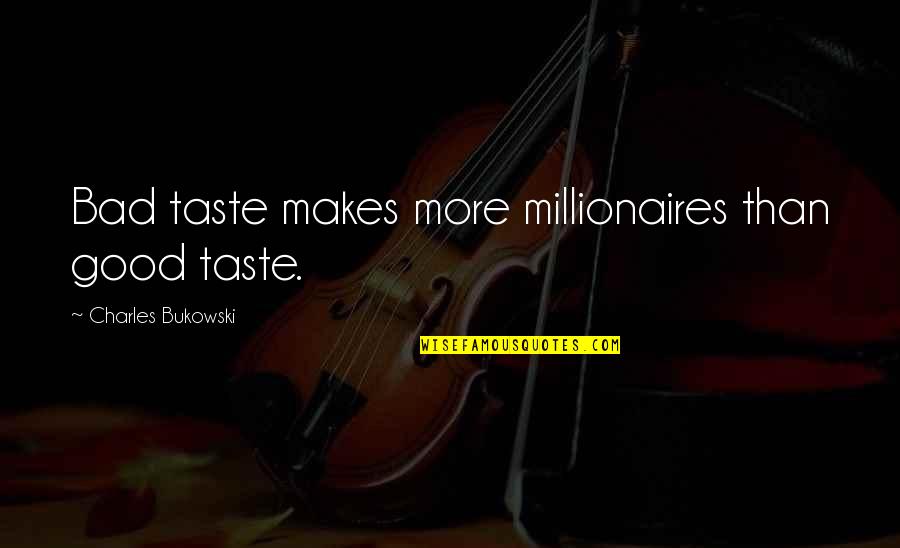 Peanuts Characters Inspirational Quotes By Charles Bukowski: Bad taste makes more millionaires than good taste.