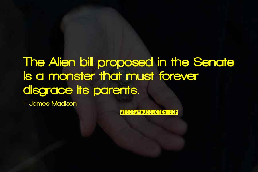 Peanuts Friendship Quotes By James Madison: The Alien bill proposed in the Senate is
