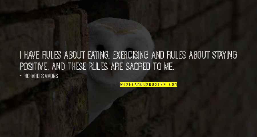 Peanuts Pig Pen Quotes By Richard Simmons: I have rules about eating, exercising and rules