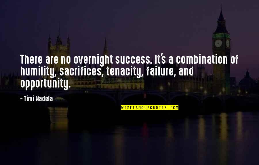 Peanuts Sally Quotes By Timi Nadela: There are no overnight success. It's a combination