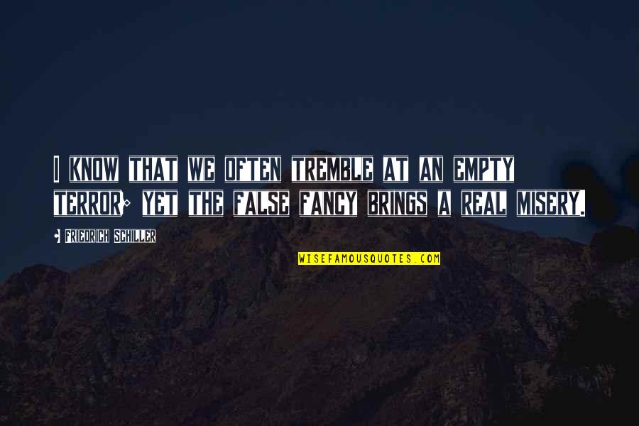 Pear Blossom Quotes By Friedrich Schiller: I know that we often tremble at an