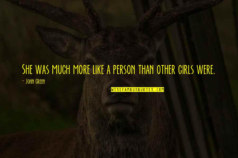 Pearl Gibbs Quotes By John Green: She was much more like a person than