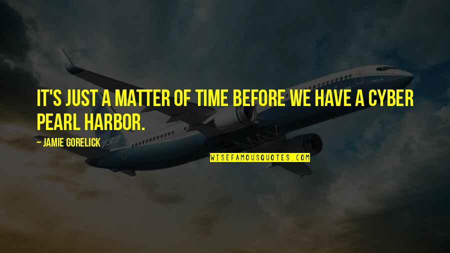 Pearl Harbor Quotes By Jamie Gorelick: It's just a matter of time before we