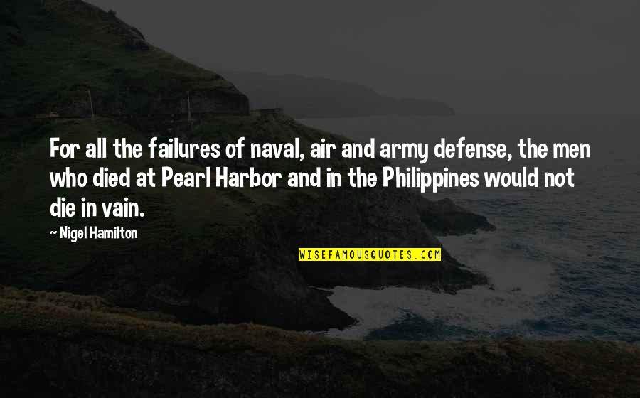 Pearl Harbor Quotes By Nigel Hamilton: For all the failures of naval, air and
