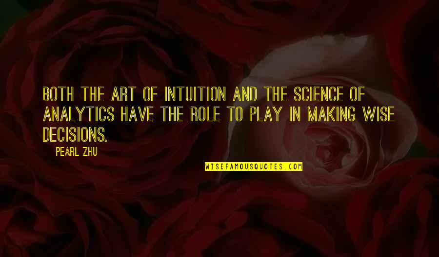 Pearl In The Pearl Quotes By Pearl Zhu: Both the art of intuition and the science Pearl In The Pearl Quotes By Pearl Zhu: Both the art of intuition and the science