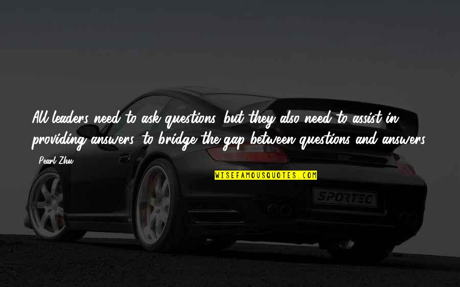 Pearl In The Pearl Quotes By Pearl Zhu: All leaders need to ask questions, but they Pearl In The Pearl Quotes By Pearl Zhu: All leaders need to ask questions, but they