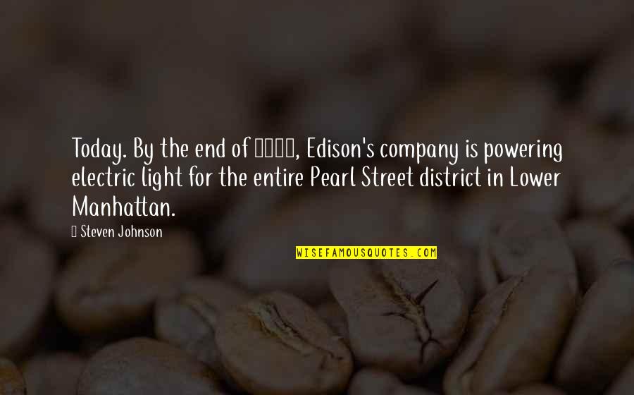 Pearl In The Pearl Quotes By Steven Johnson: Today. By the end of 1882, Edison's company Pearl In The Pearl Quotes By Steven Johnson: Today. By the end of 1882, Edison's company