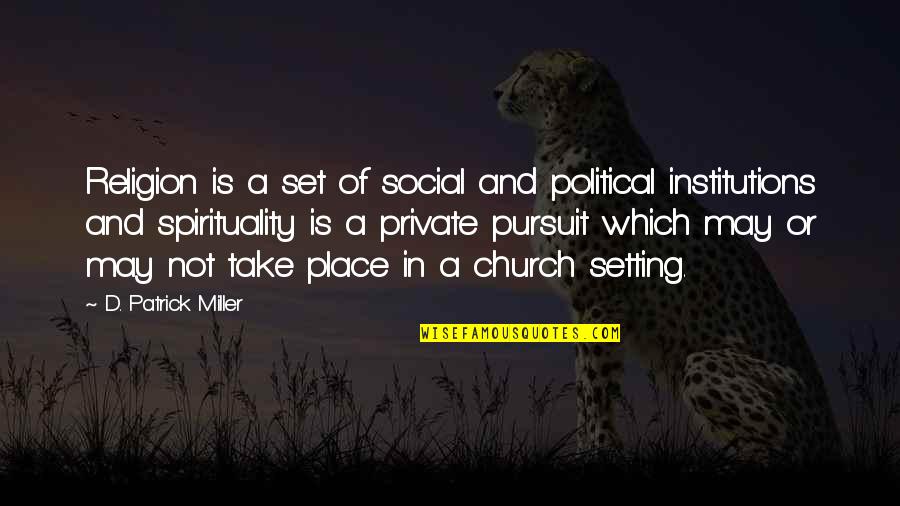 Pearl Wedding Quotes By D. Patrick Miller: Religion is a set of social and political