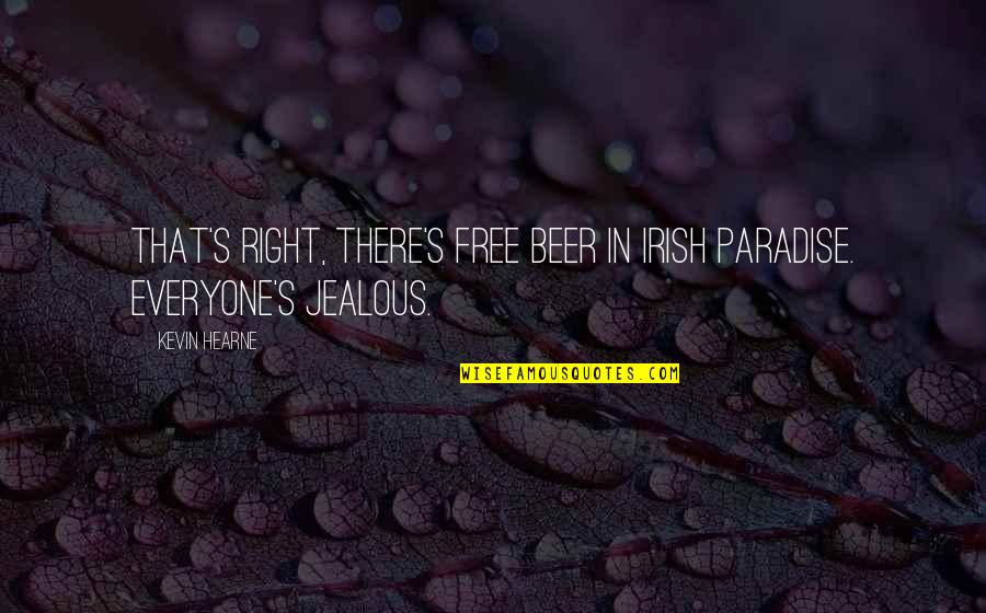 Pearline Okumakpeyi Quotes By Kevin Hearne: That's right, there's free beer in Irish paradise.