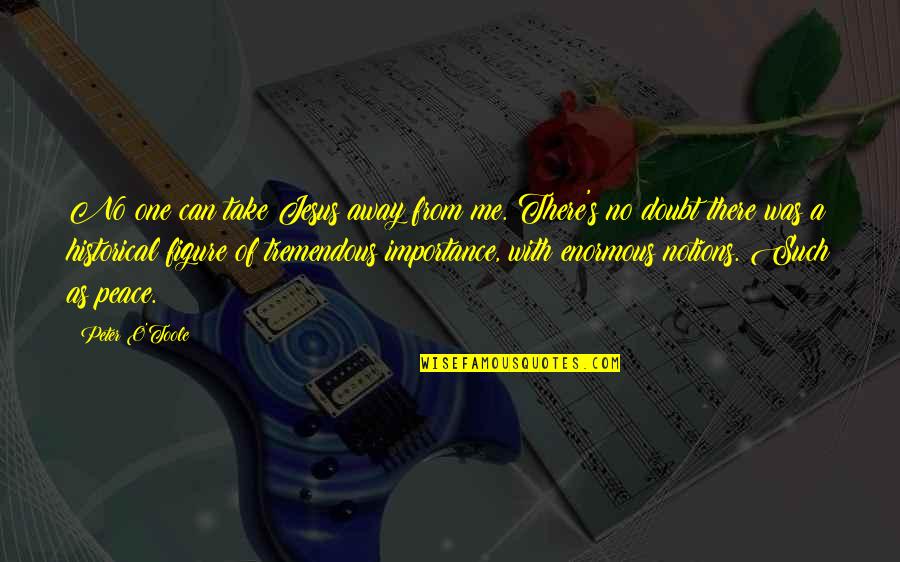 Pearline Okumakpeyi Quotes By Peter O'Toole: No one can take Jesus away from me. Pearline Okumakpeyi Quotes By Peter O'Toole: No one can take Jesus away from me.