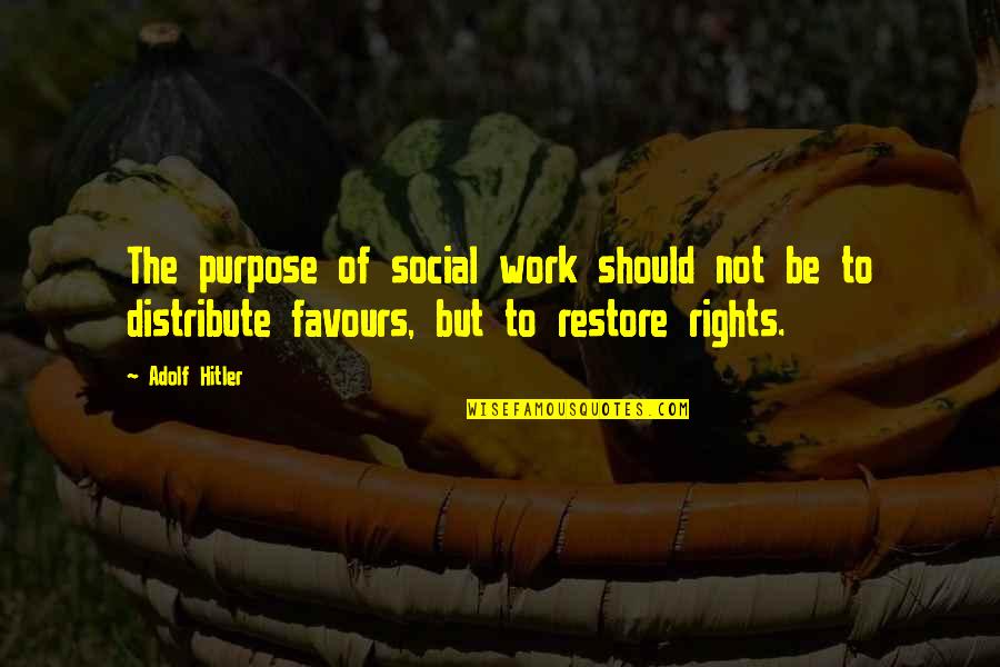 Pearline Young Quotes By Adolf Hitler: The purpose of social work should not be Pearline Young Quotes By Adolf Hitler: The purpose of social work should not be