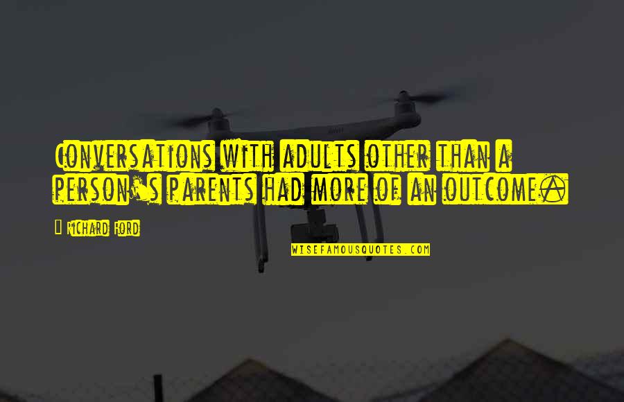 Pearlized Paper Quotes By Richard Ford: Conversations with adults other than a person's parents