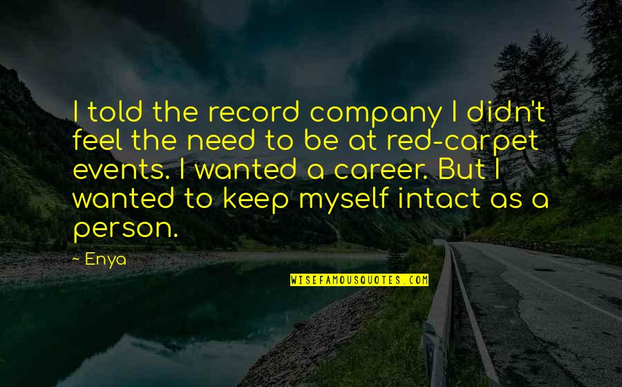 Pearls Before Swine Biblical Quote Quotes By Enya: I told the record company I didn't feel Pearls Before Swine Biblical Quote Quotes By Enya: I told the record company I didn't feel