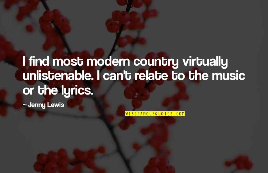 Pearls Before Swine Biblical Quote Quotes By Jenny Lewis: I find most modern country virtually unlistenable. I Pearls Before Swine Biblical Quote Quotes By Jenny Lewis: I find most modern country virtually unlistenable. I