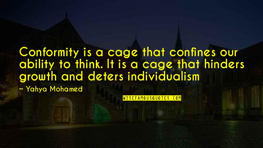 Pearls Before Swine Biblical Quote Quotes By Yahya Mohamed: Conformity is a cage that confines our ability Pearls Before Swine Biblical Quote Quotes By Yahya Mohamed: Conformity is a cage that confines our ability