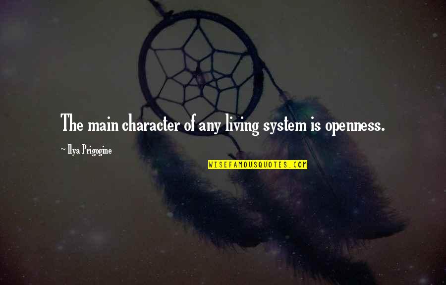 Pearls Before Swine Quotes By Ilya Prigogine: The main character of any living system is