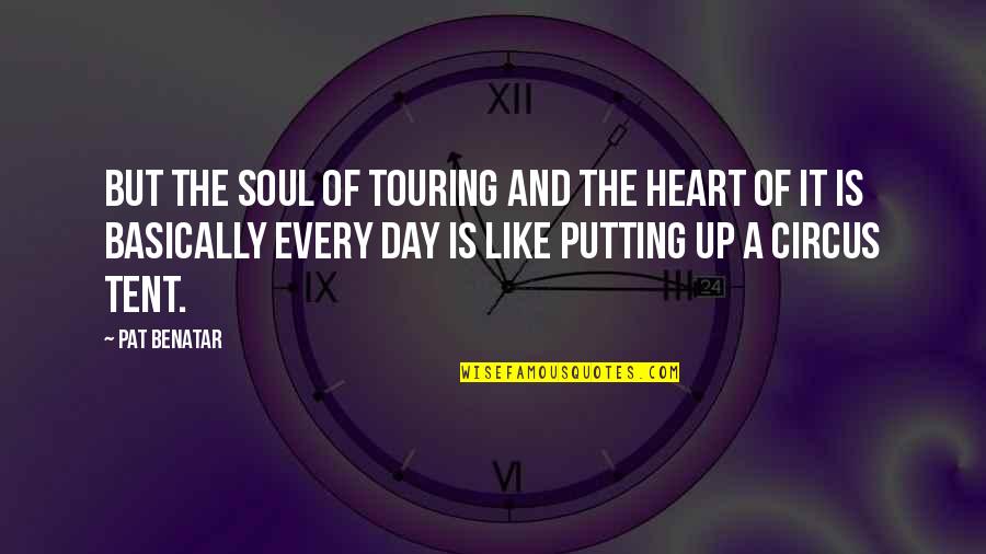 Pearls Funny Quotes By Pat Benatar: But the soul of touring and the heart