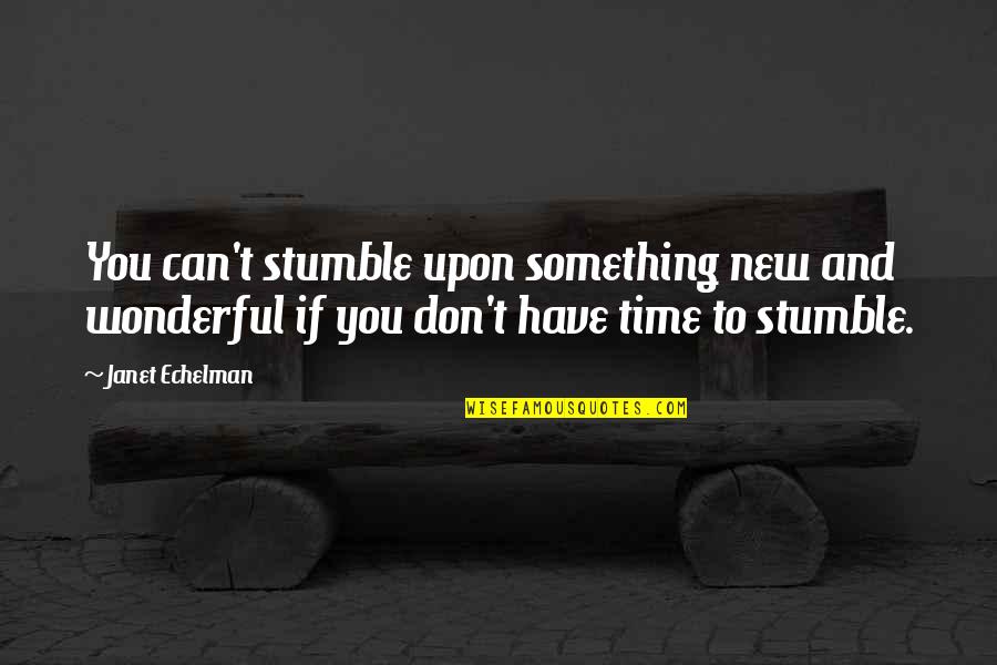 Pearls Swine Quotes By Janet Echelman: You can't stumble upon something new and wonderful Pearls Swine Quotes By Janet Echelman: You can't stumble upon something new and wonderful